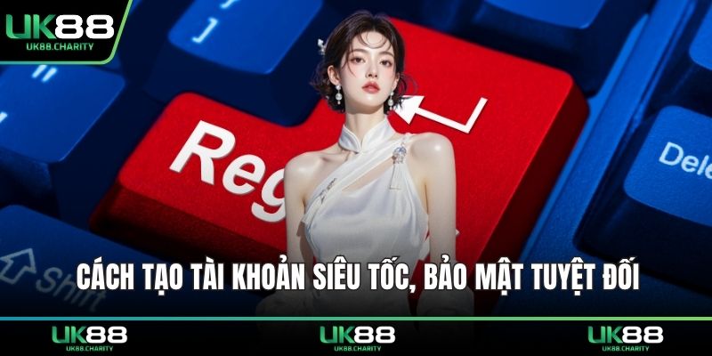 Đăng Ký UK88 – Mở Khóa Tài Khoản Giải Trí Chỉ Trong Vài Phút 3 Cách tạo tài khoản siêu tốc, bảo mật tuyệt đối