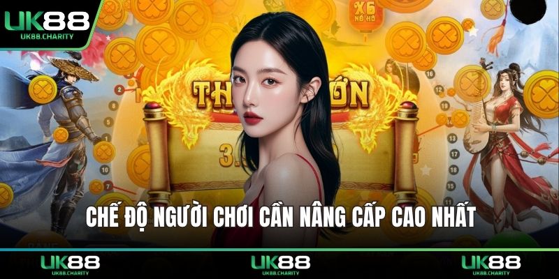 Chế độ người chơi cần nâng cấp cao nhất