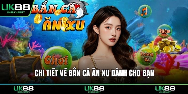 Bắn Cá Ăn Xu – Trải Nghiệm Săn Thưởng Cho Dân Chơi 1 Chi tiết về bắn cá ăn xu dành cho bạn