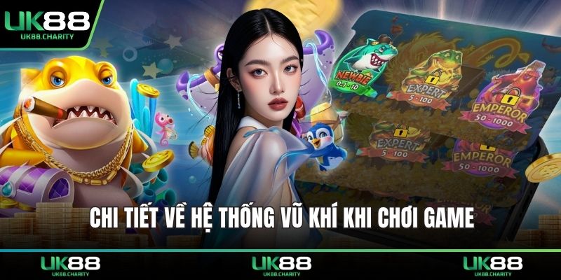 Bắn Cá Online Vip - Săn Thưởng Đỉnh Cùng Mẹo Siêu Lời 2 Chi tiết về hệ thống vũ khí khi chơi game