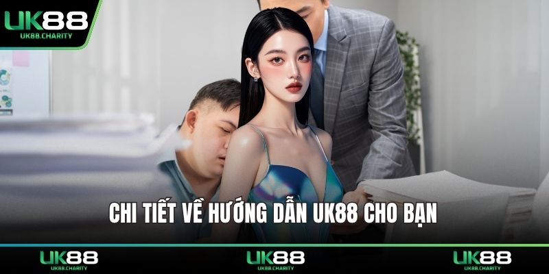 Chi tiết về hướng dẫn UK88 cho bạn