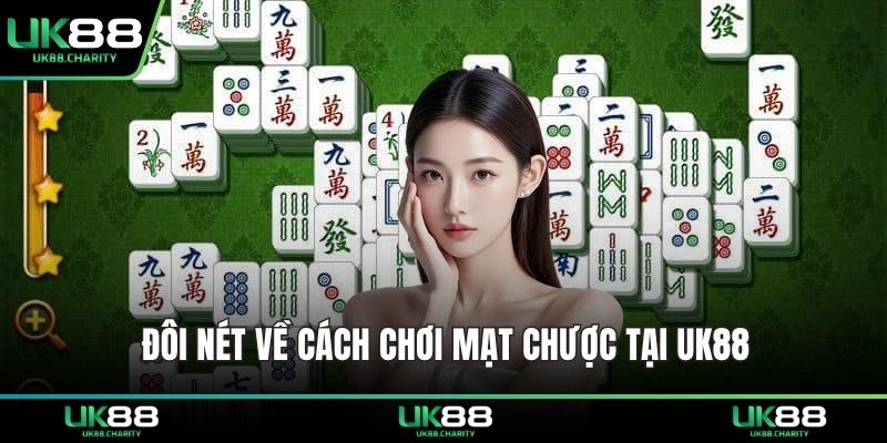 Cách Chơi Mạt Chược – Bí Quyết Làm Chủ Bàn Cờ 1 Đôi nét về cách chơi mạt chược tại UK88