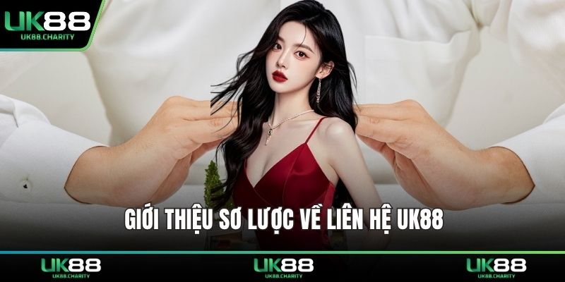 Liên Hệ UK88 – Dịch Vụ Hỗ Trợ Tận Tâm, Phản Hồi Siêu Nhanh 1 Giới thiệu sơ lược về liên hệ UK88