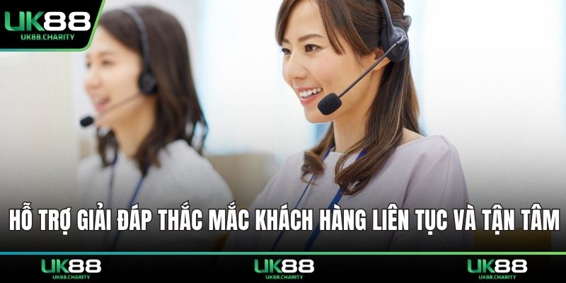 UK88 15 Hỗ trợ giải đáp thắc mắc khách hàng liên tục và tận tâm