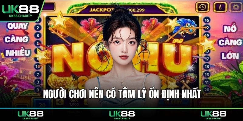 Nổ Hũ Voi Tài Lộc – Game Quay Hũ Đổi Thưởng Hot Hiện Nay 3 Người chơi nên có tâm lý ổn định nhất