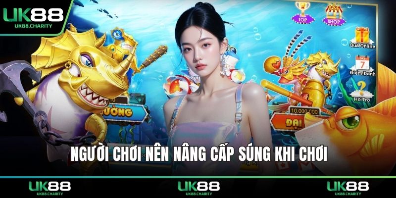 Người chơi nên nâng cấp súng khi chơi