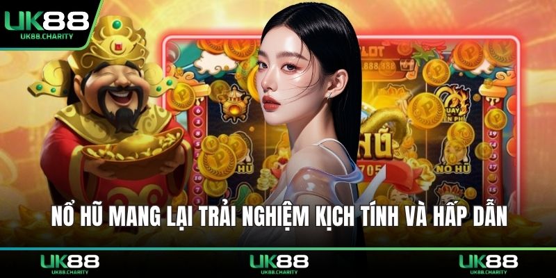 UK88 17 Nổ hũ mang lại trải nghiệm kịch tính và hấp dẫn