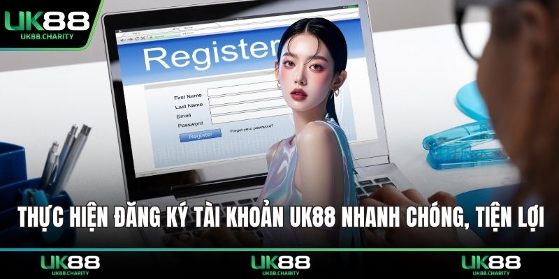 UK88 18 Thực hiện đăng ký tài khoản UK88 nhanh chóng, tiện lợi