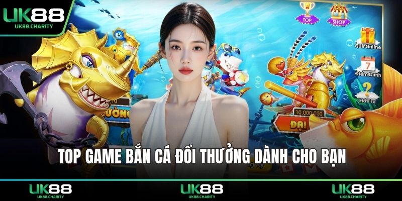 Top Game Bắn Cá Đổi Thưởng Hot Nhất Cho Người Chơi 1 Top game bắn cá đổi thưởng dành cho bạn