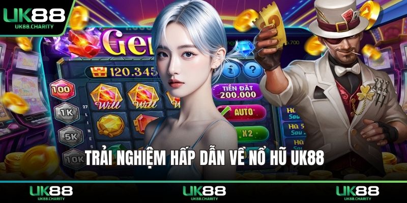 Trải nghiệm hấp dẫn về nổ hũ UK88