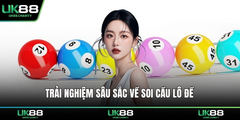 Soi Cầu Lô Đề Chuẩn Xác - Bí Quyết Vàng Thắng Lớn Mỗi Ngày 1 Trải nghiệm sâu sắc về soi cầu lô đề